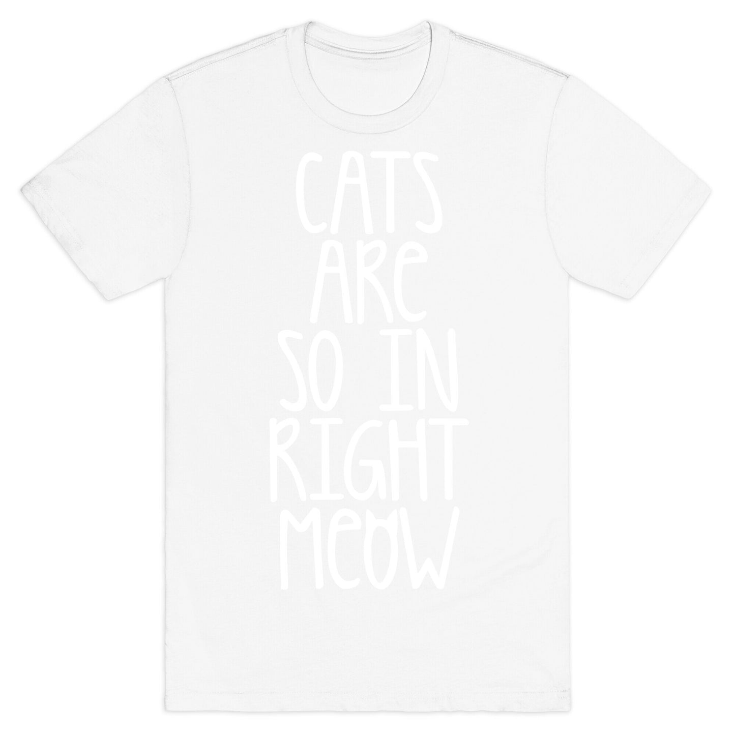 Cats Are So In Right Meow T-Shirt