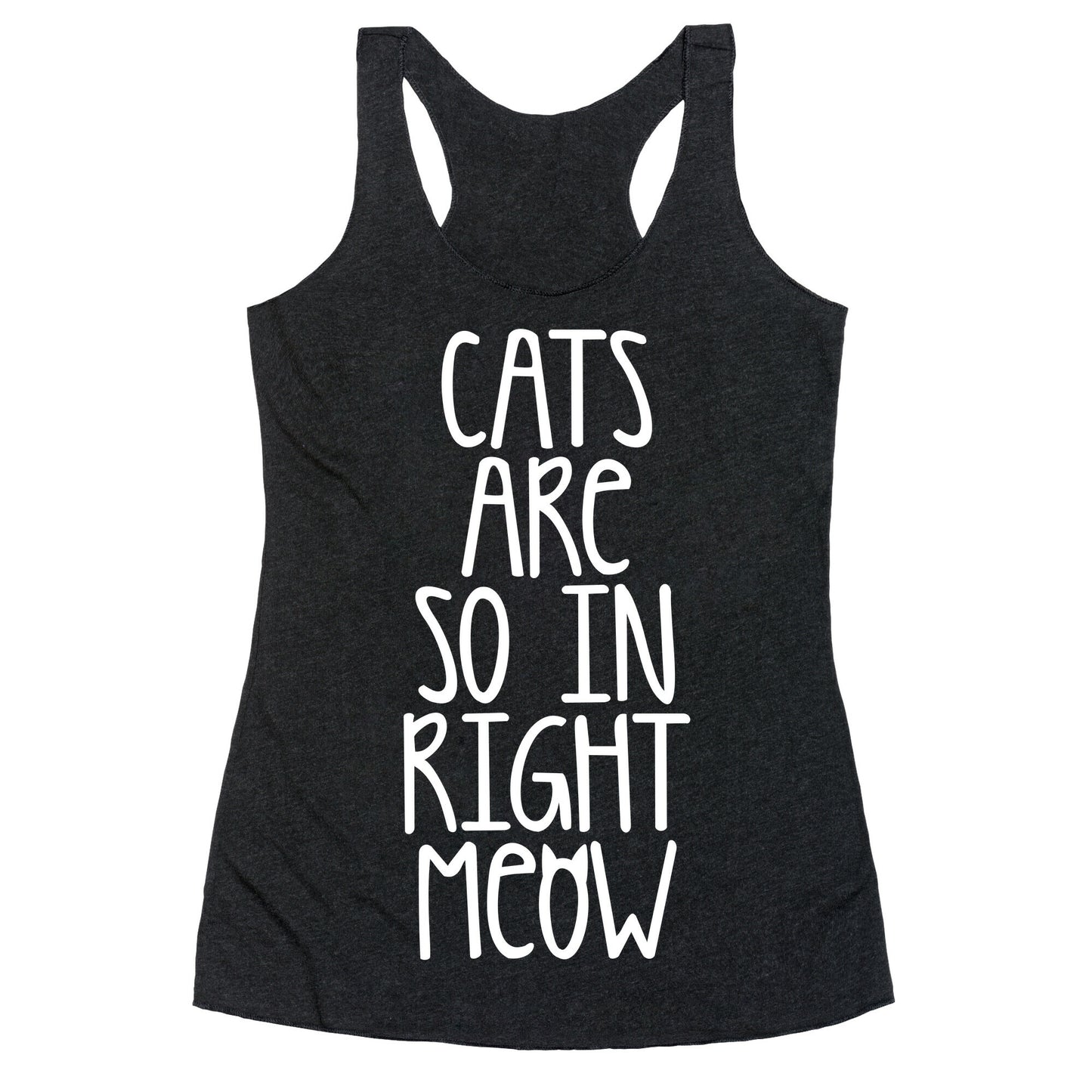 Cats Are So In Right Meow Racerback Tank