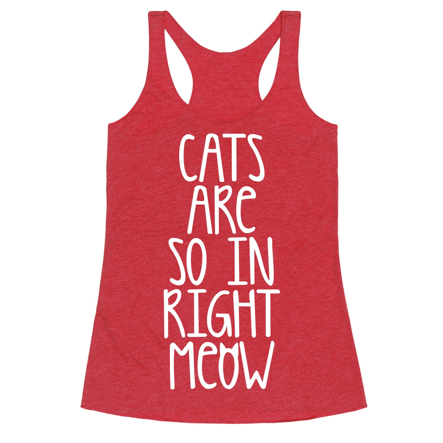 Cats Are So In Right Meow Racerback Tank