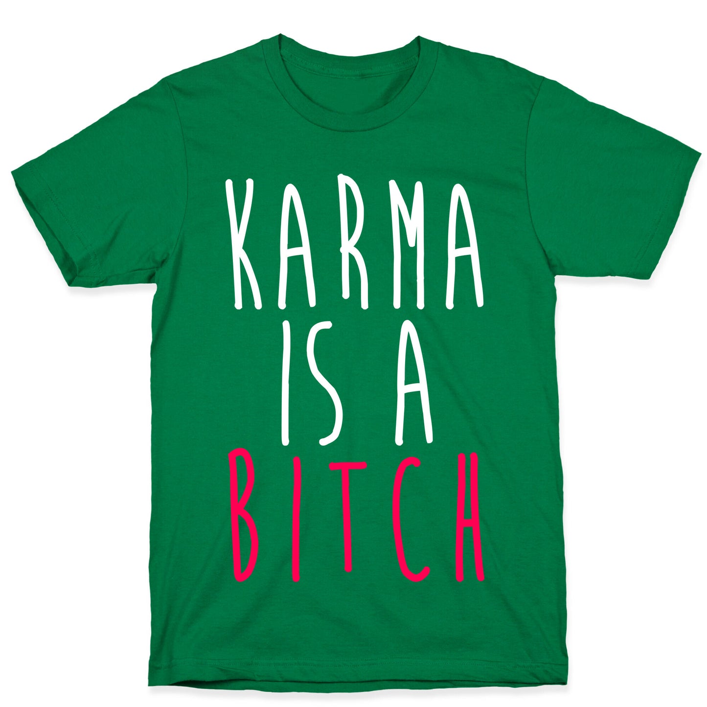 Karma Is A Bitch T-Shirt
