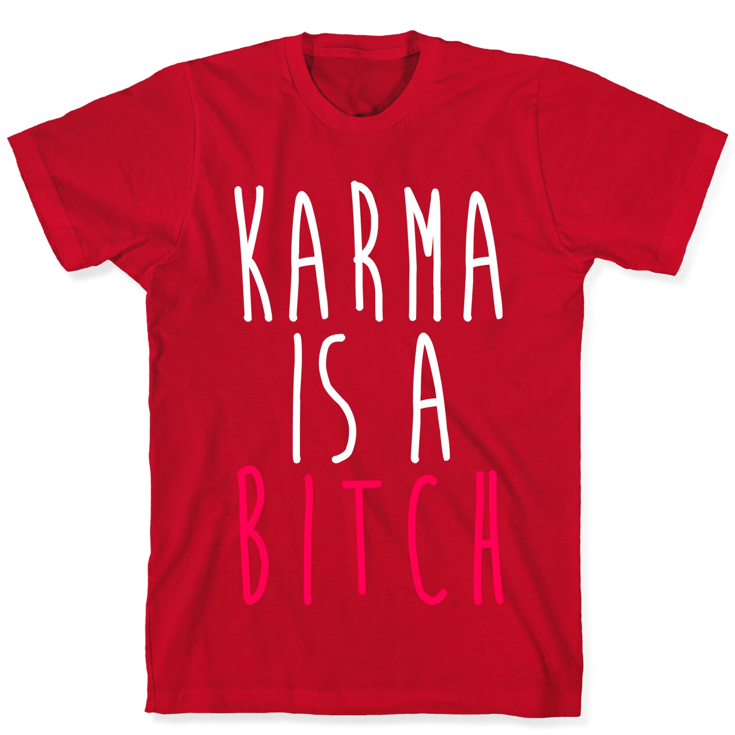 Karma Is A Bitch T-Shirt