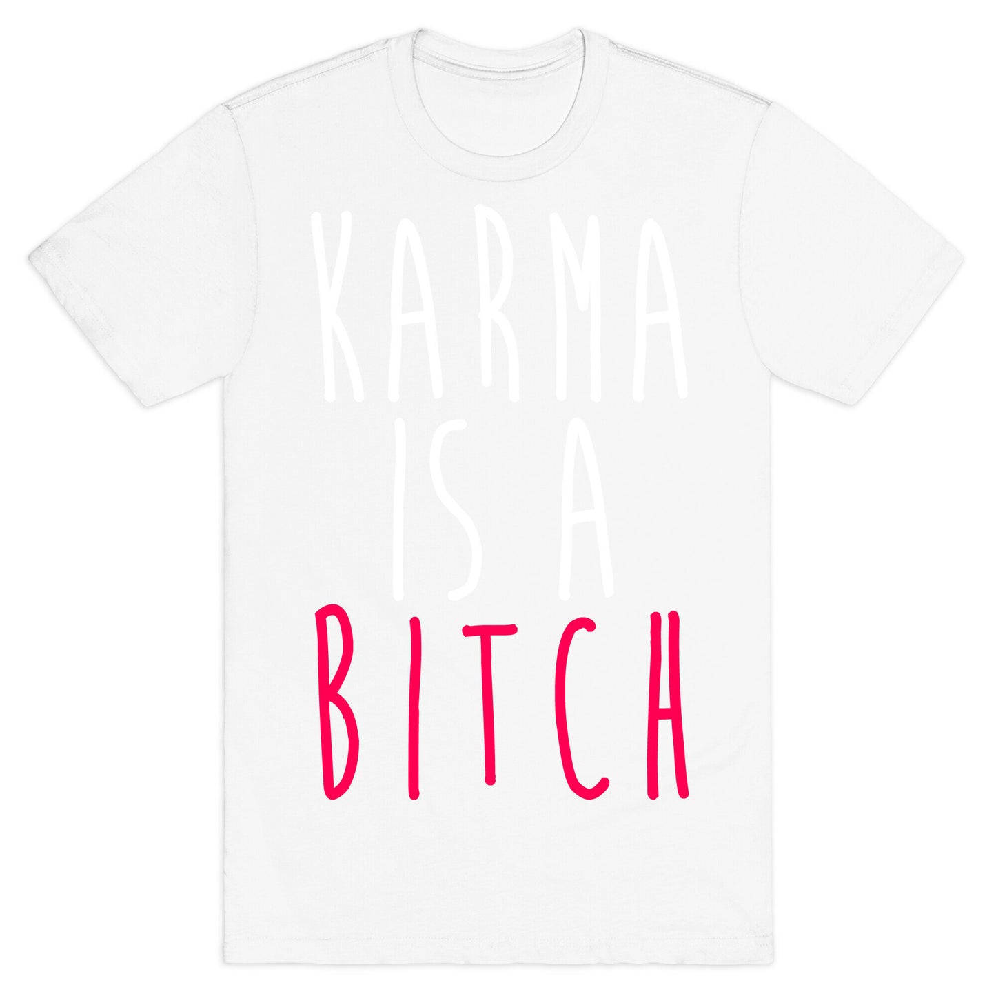 Karma Is A Bitch T-Shirt