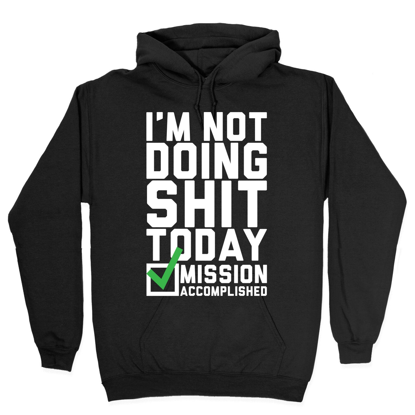 I'm Not Doing Shit Today Hoodie