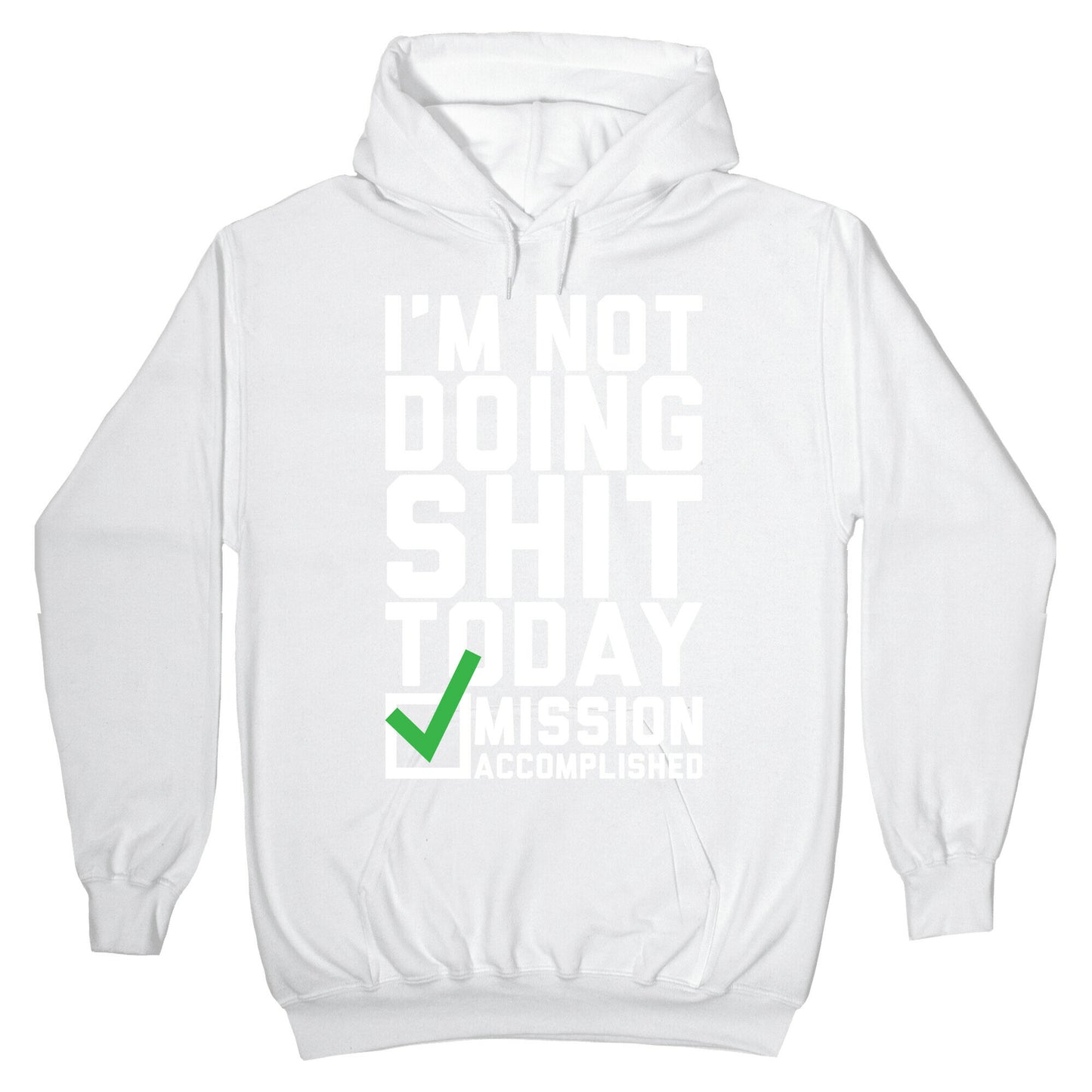 I'm Not Doing Shit Today Hoodie
