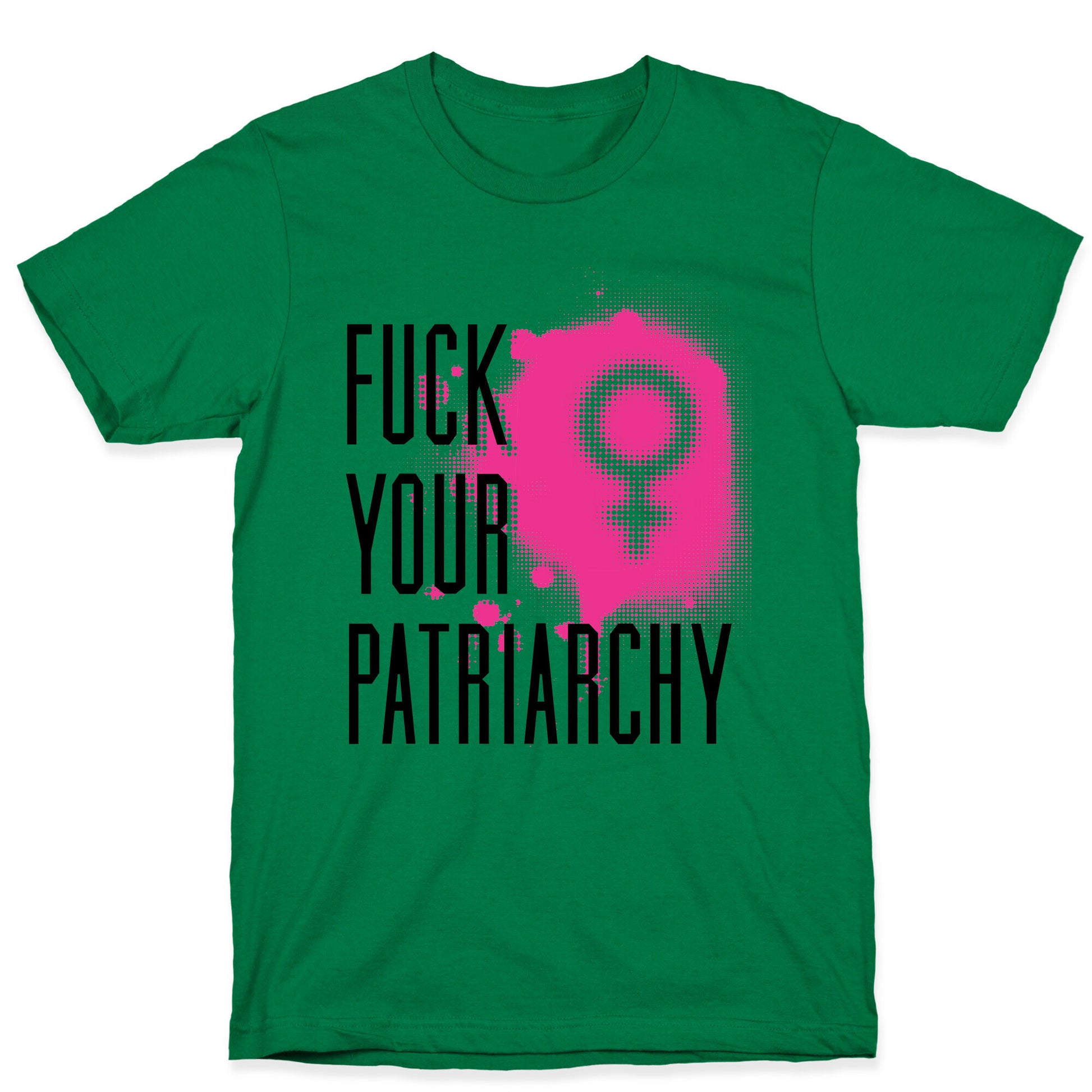 Fuck Your Patriarchy T-Shirt
