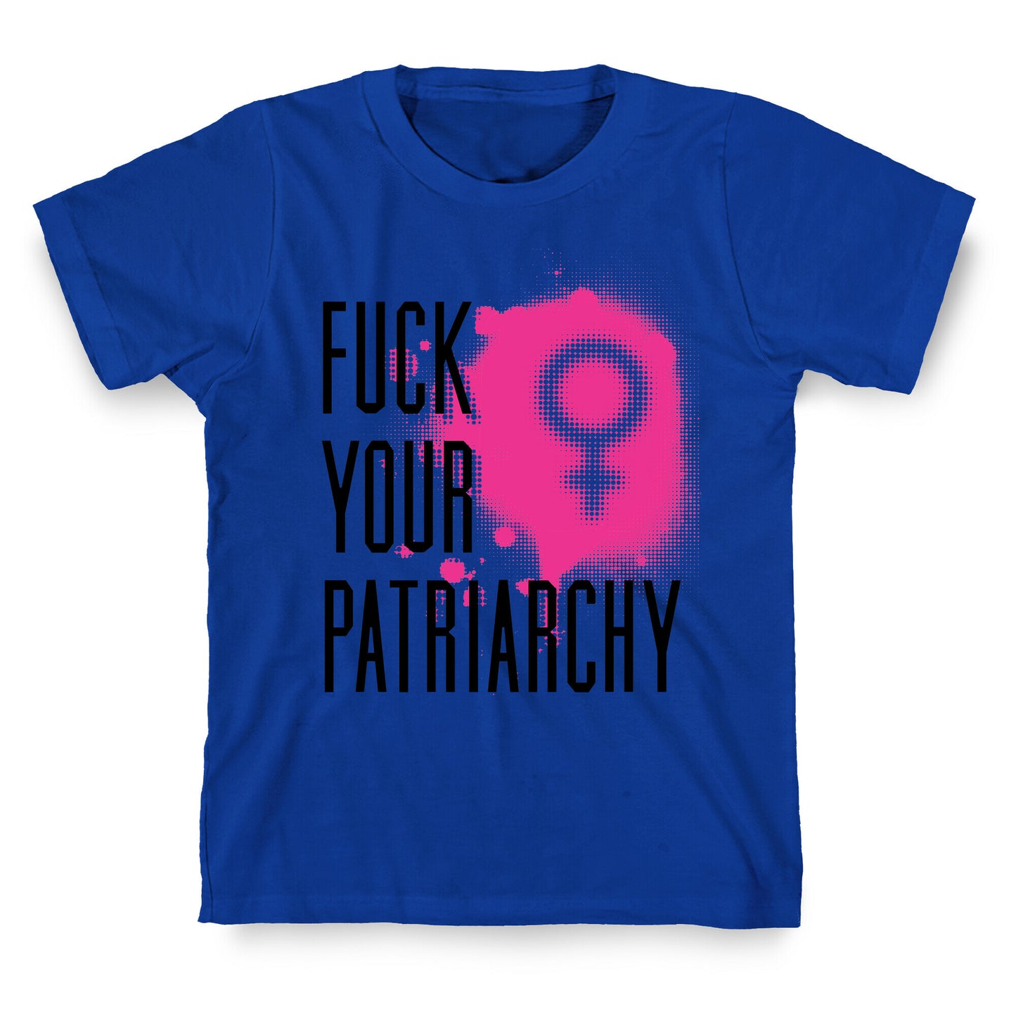 Fuck Your Patriarchy T-Shirt