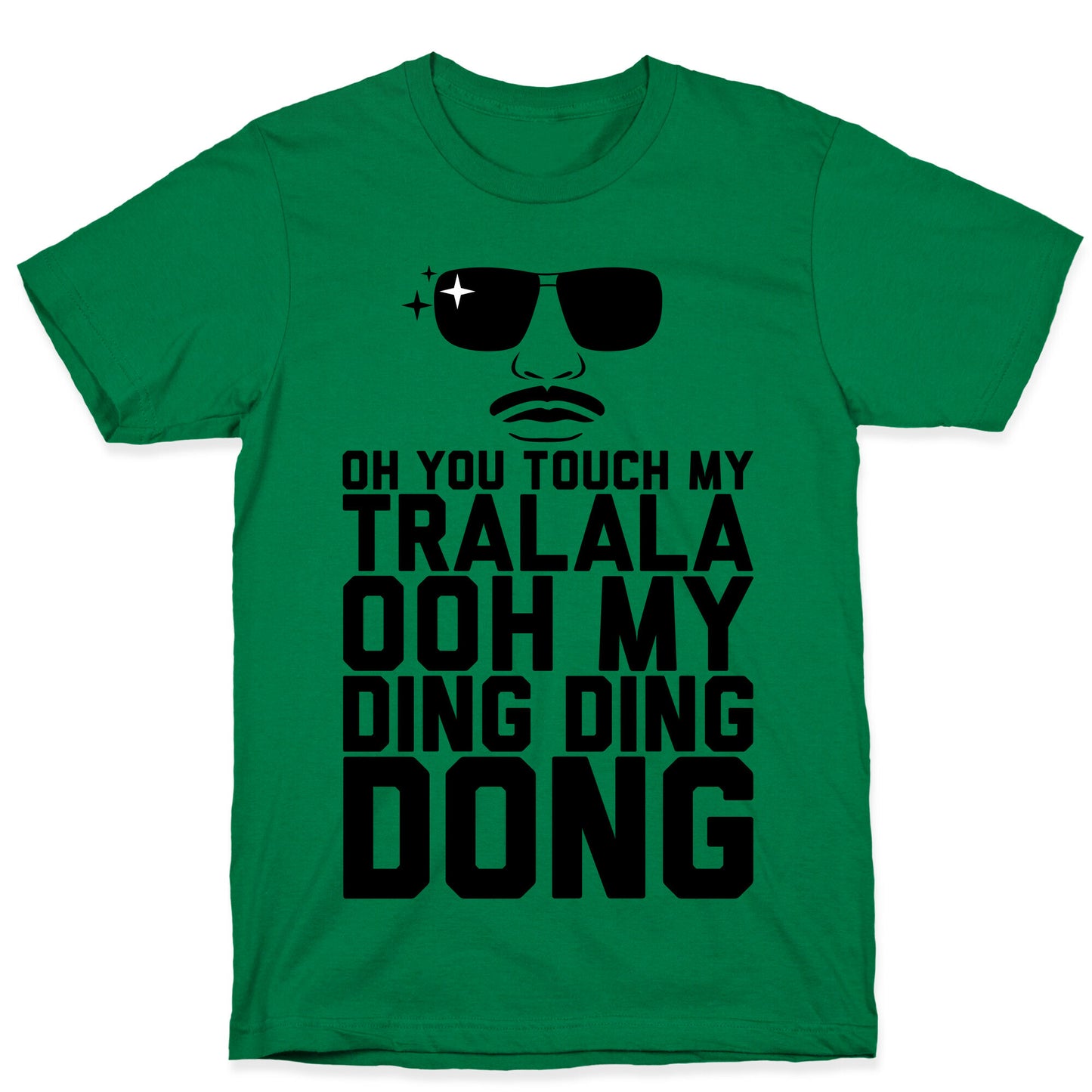 Oh You Touch My Tralala T-Shirt