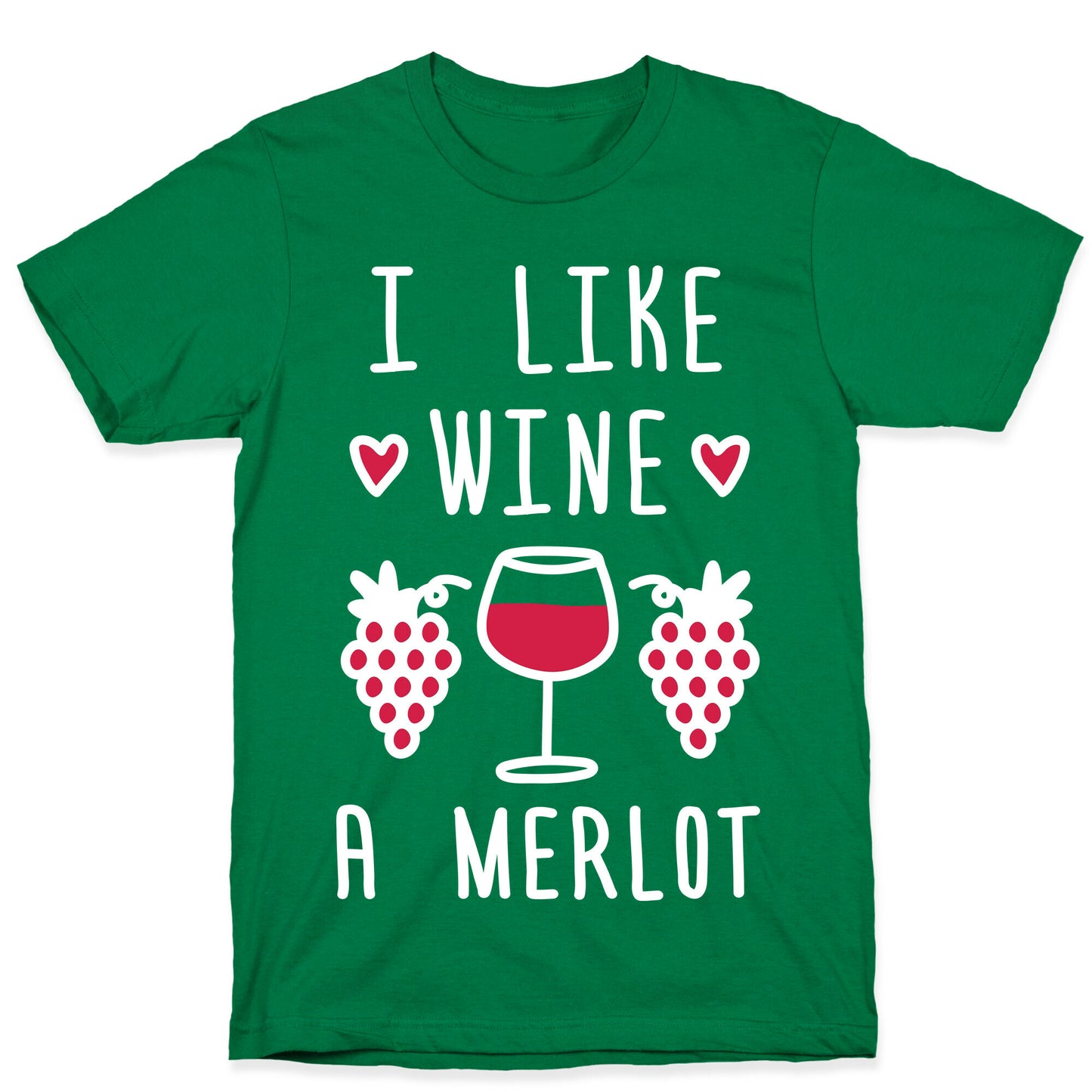 I Like Wine A Merlot T-Shirt