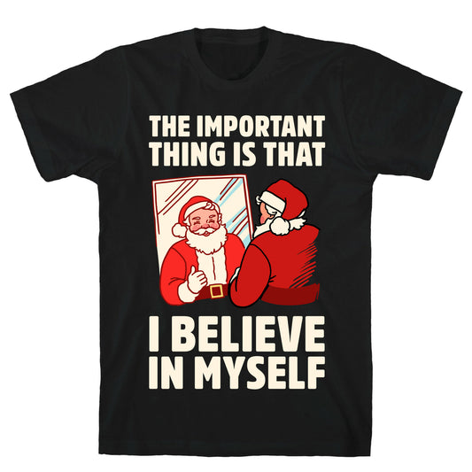 The Important Thing Is That I Believe In Myself T-Shirt