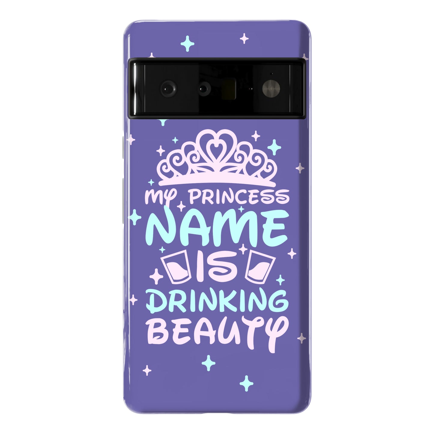 My Princess Name Is Drinking Beauty Phone Case