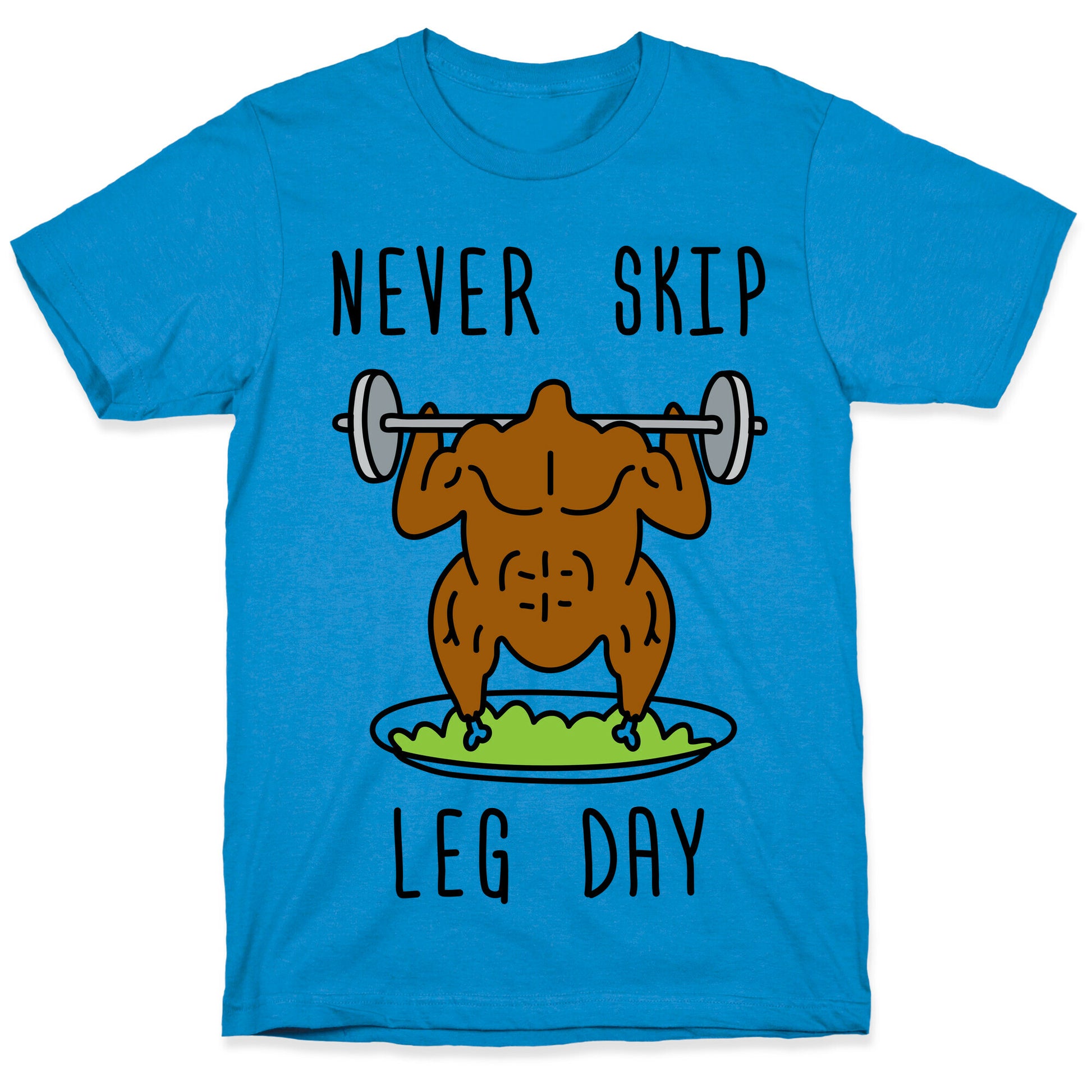 Never Skip Leg Day T-Shirt