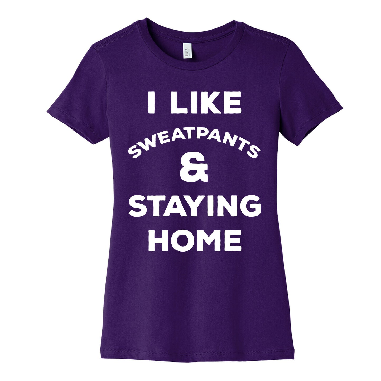 I Like Sweatpants and Staying Home Women's Cotton Tee