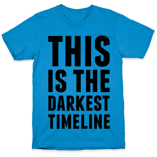 This Is The Darkest Timeline T-Shirt