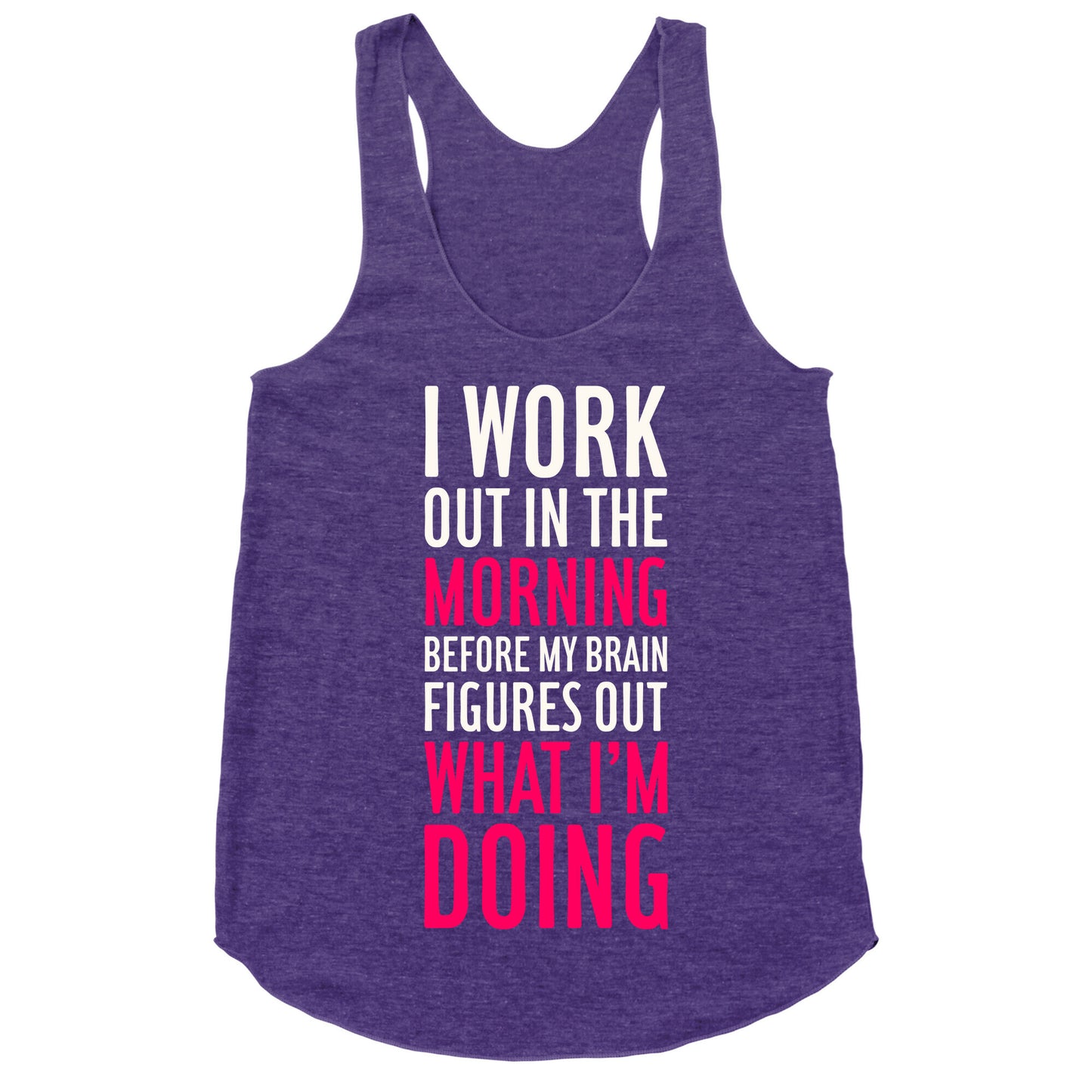 I Work Out In The Morning Racerback Tank