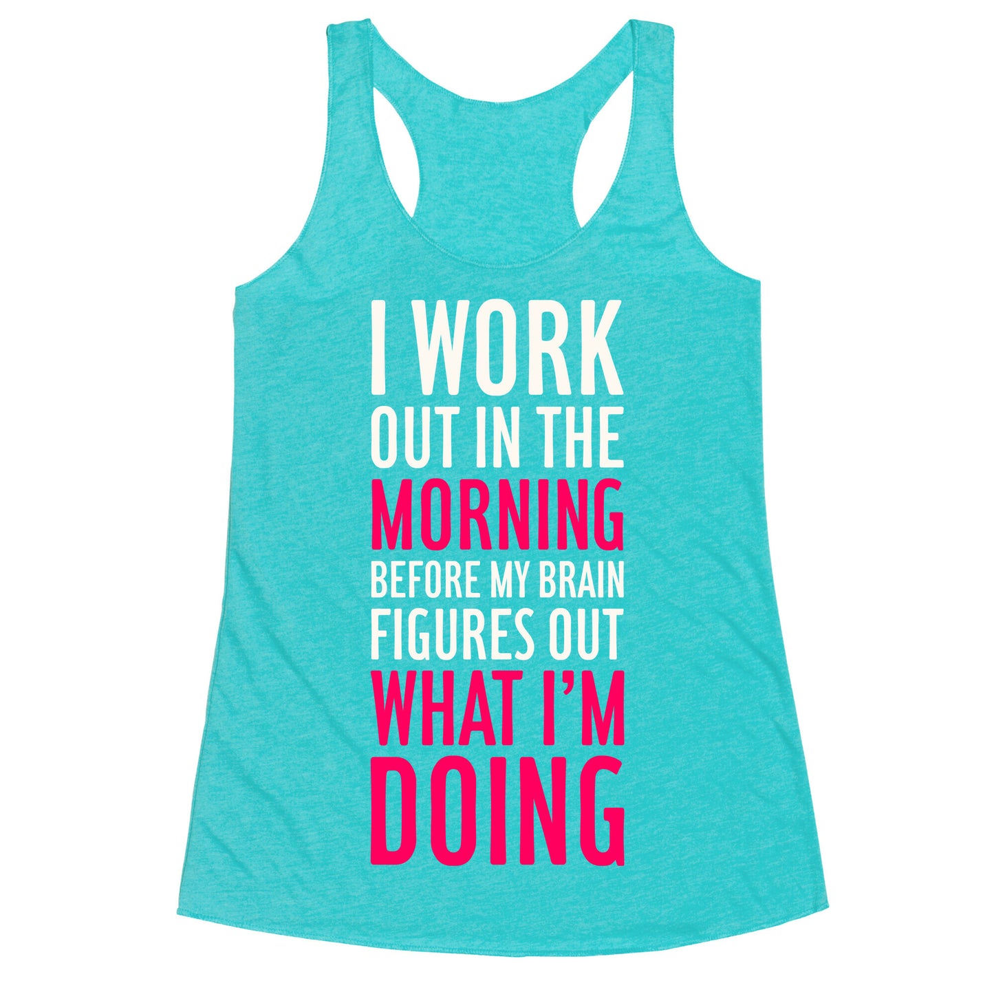 I Work Out In The Morning Racerback Tank