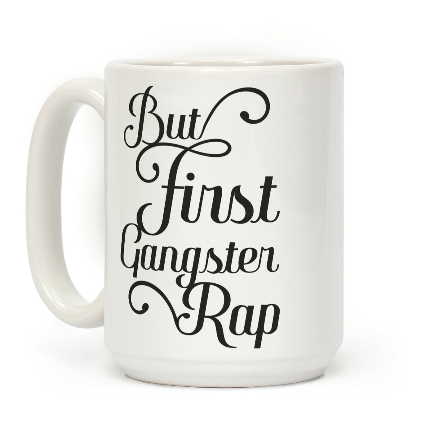 But First Gangster Rap Coffee Mug