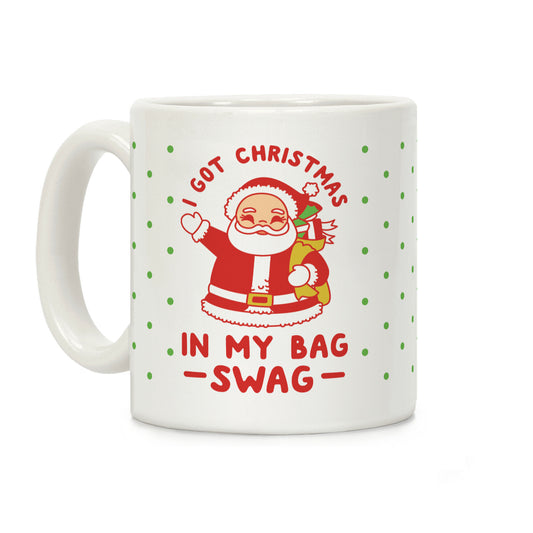 I Got Christmas In My Bag Swag Coffee Mug