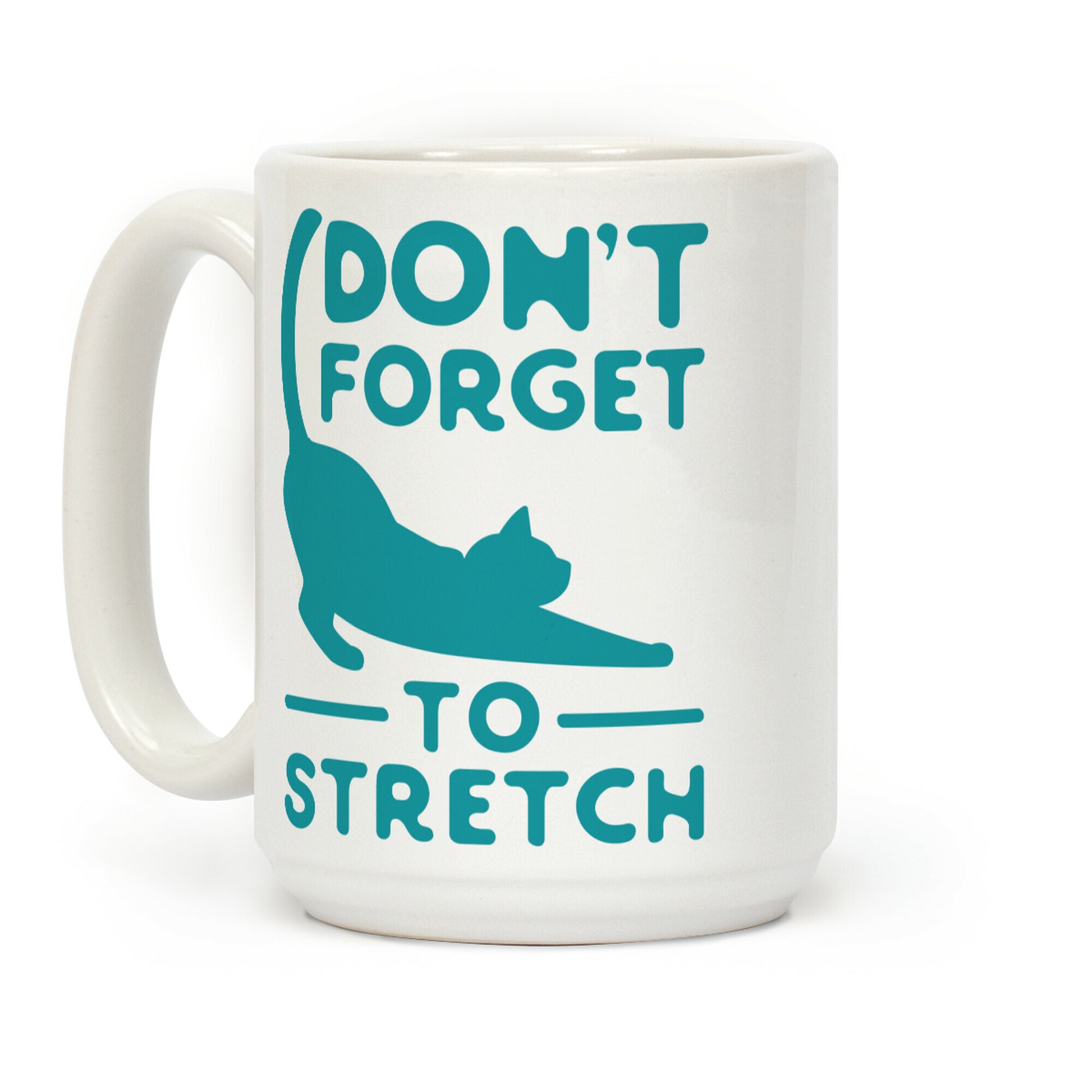 Don't Forget to Stretch Coffee Mug