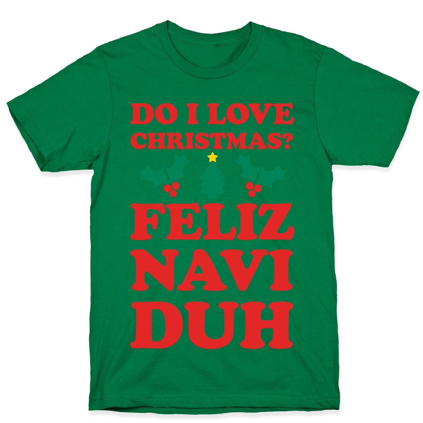Do I Love Christmas? Feliz Naviduh T-Shirt