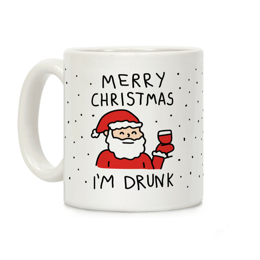 Merry Christmas I'm Drunk Coffee Mug