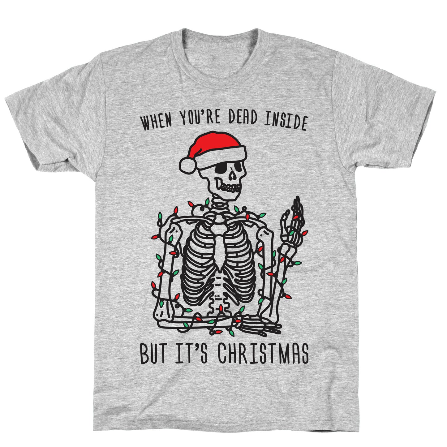 When You're Dead Inside But It's Christmas T-Shirt