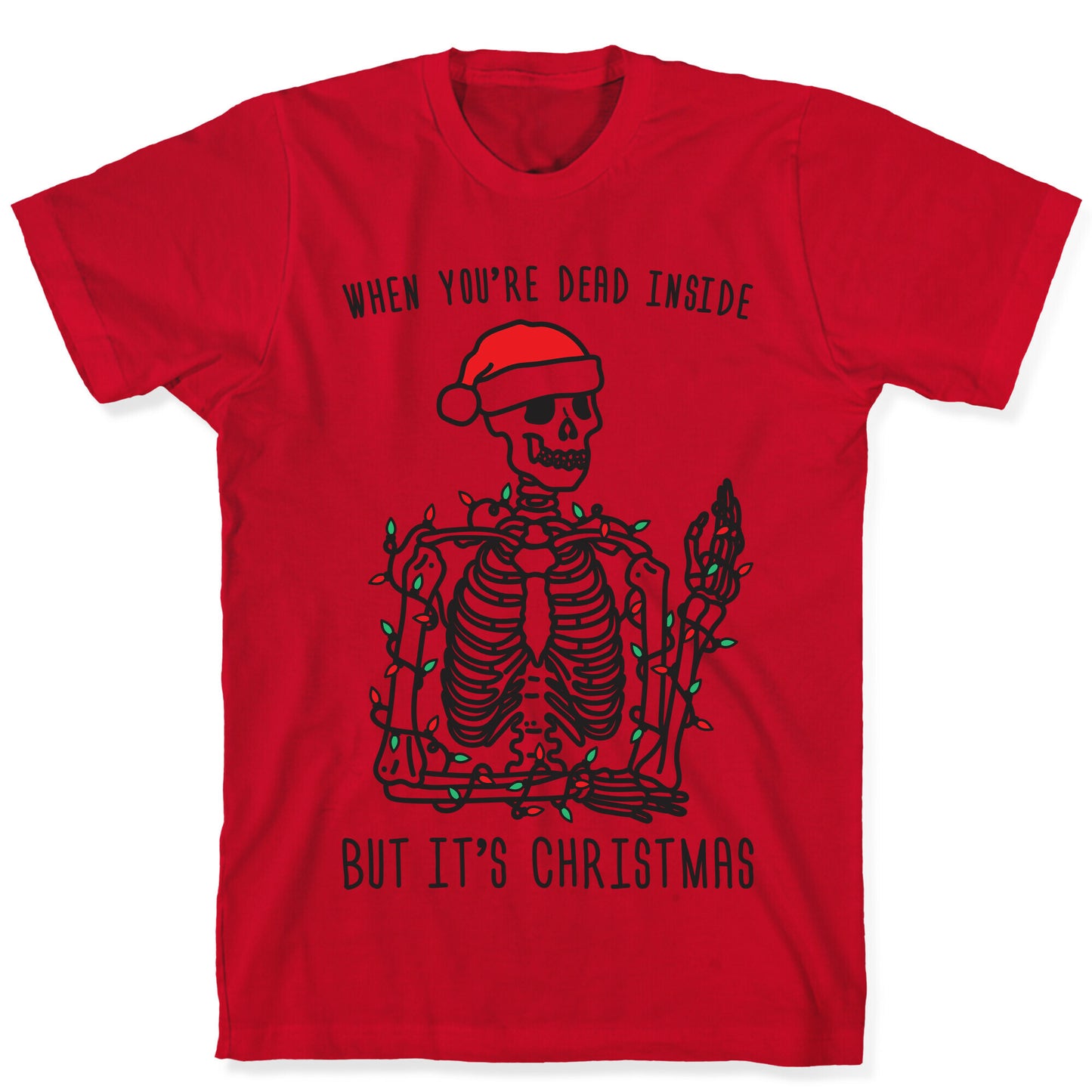 When You're Dead Inside But It's Christmas T-Shirt