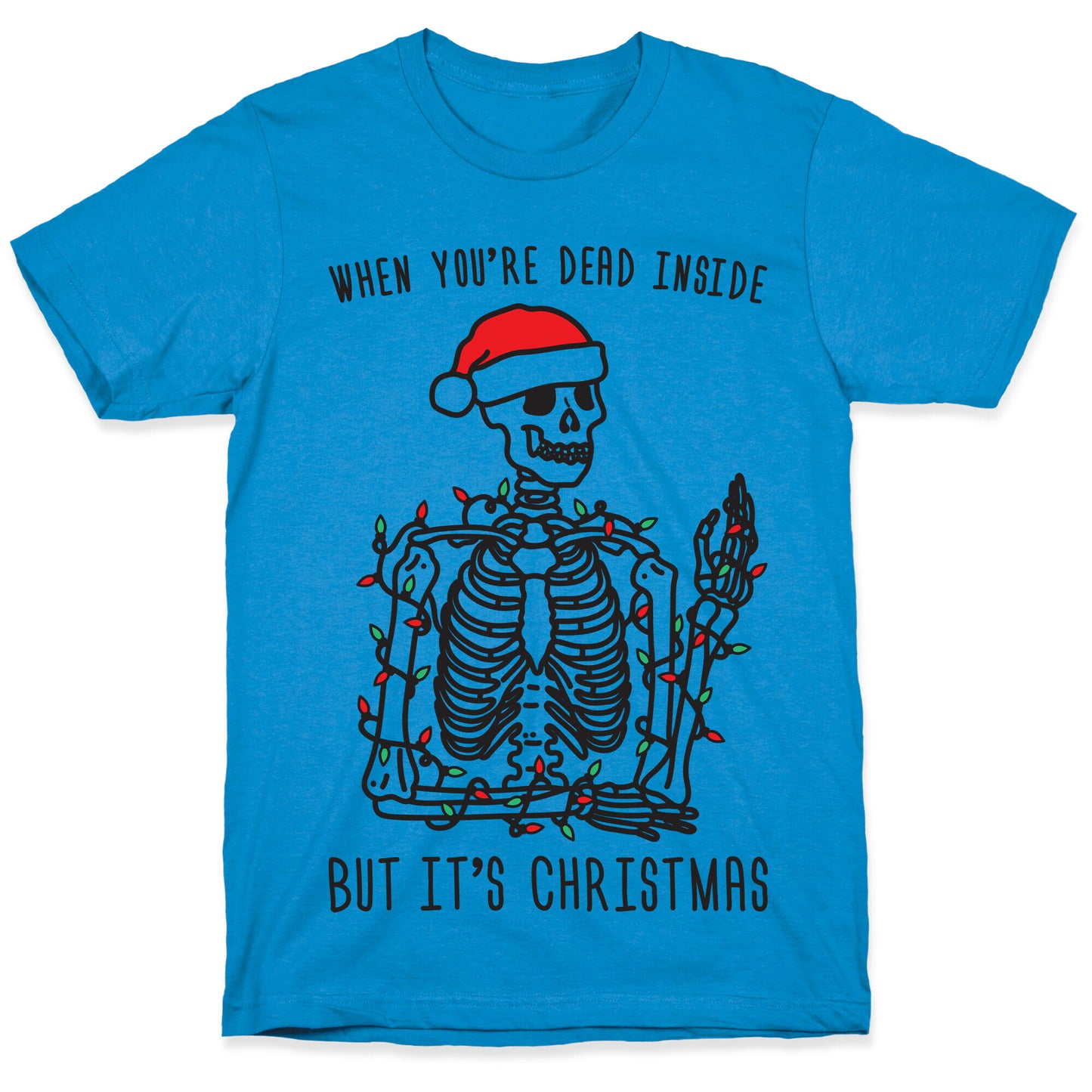 When You're Dead Inside But It's Christmas T-Shirt