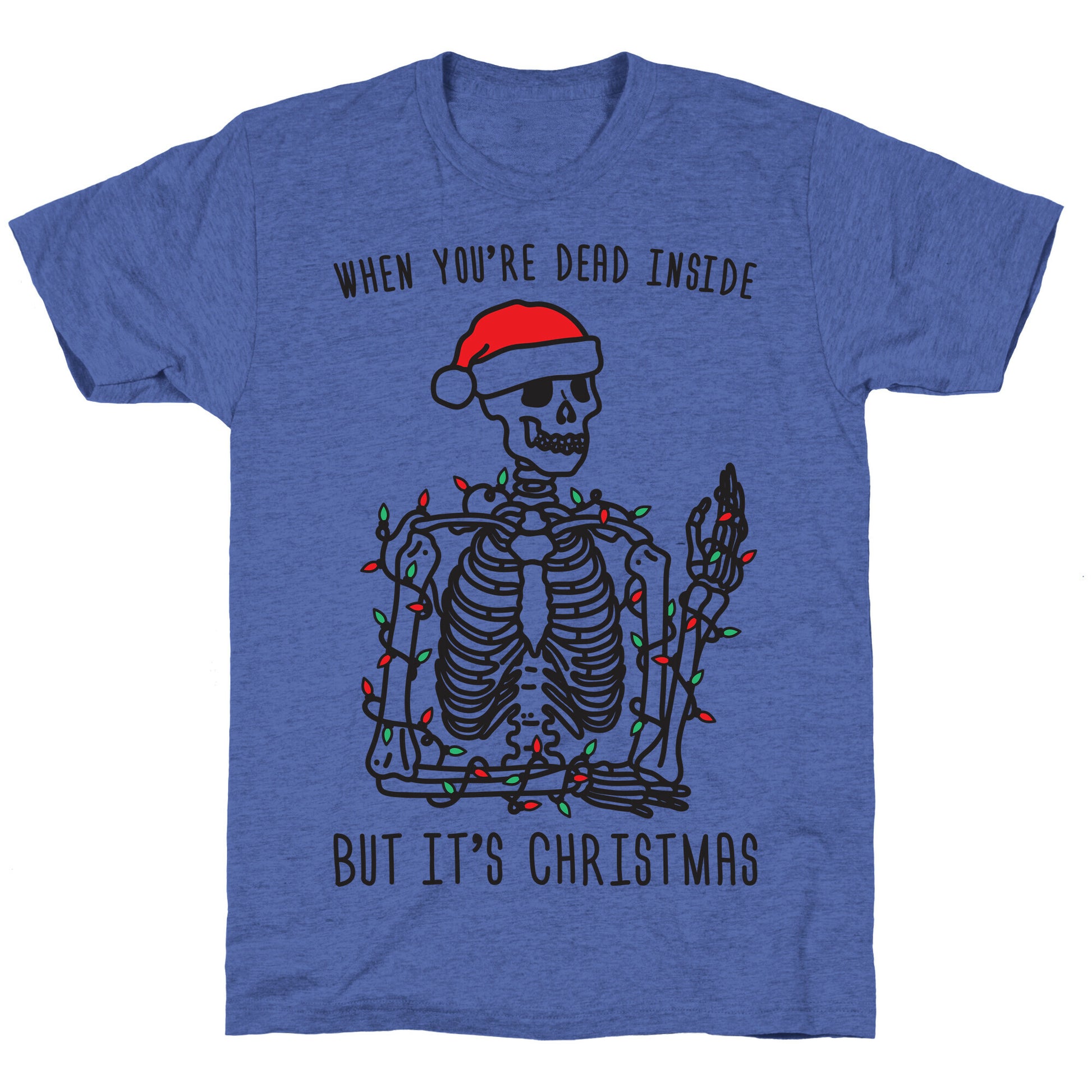When You're Dead Inside But It's Christmas Unisex Triblend Tee
