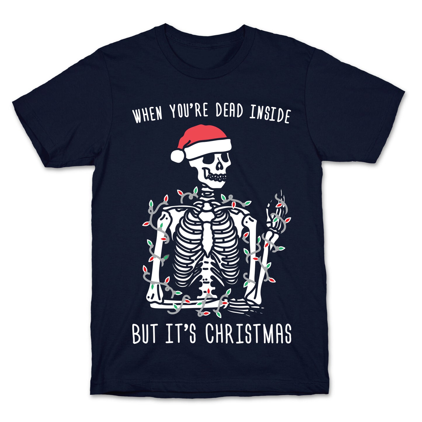 When You're Dead Inside But It's Christmas T-Shirt