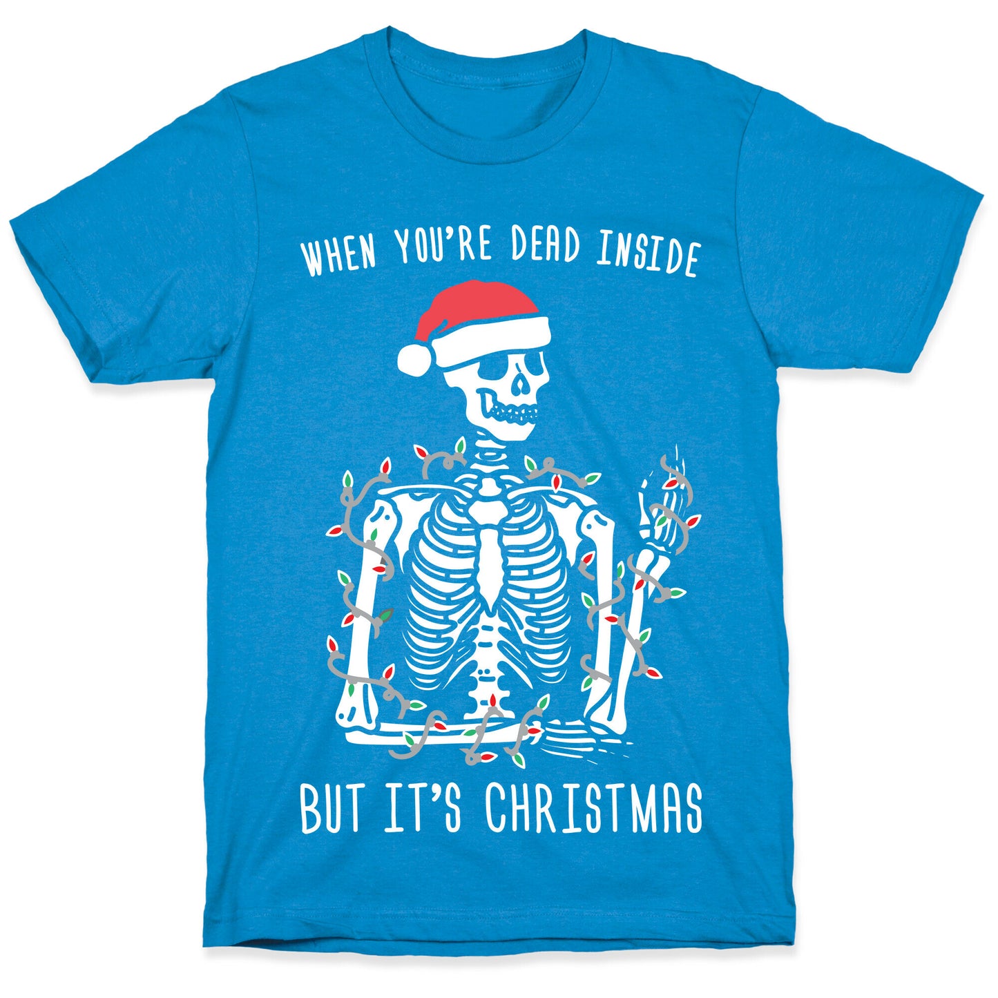 When You're Dead Inside But It's Christmas T-Shirt