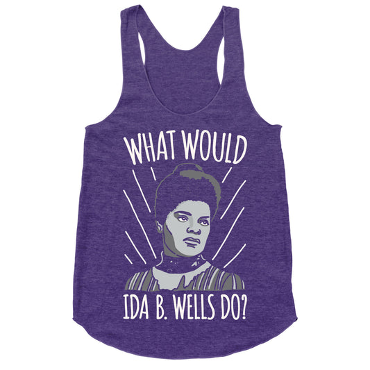 What Would Ida B. Wells Do Racerback Tank