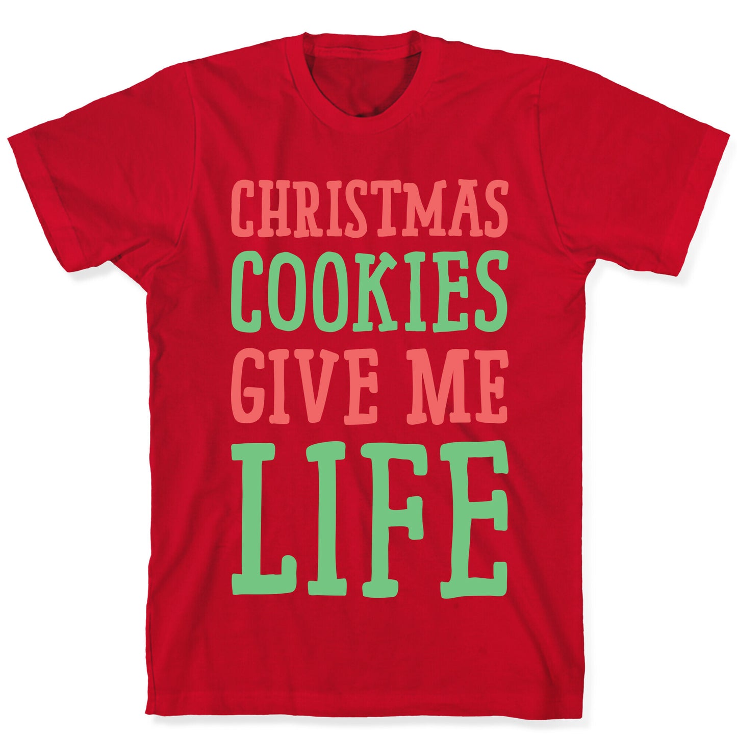 Christmas Cookies Give Me Life T-Shirt
