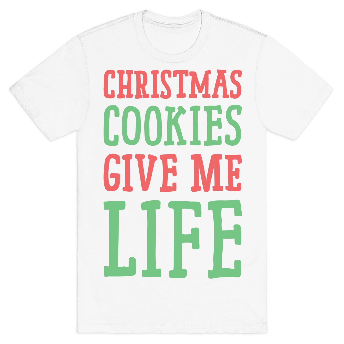 Christmas Cookies Give Me Life T-Shirt
