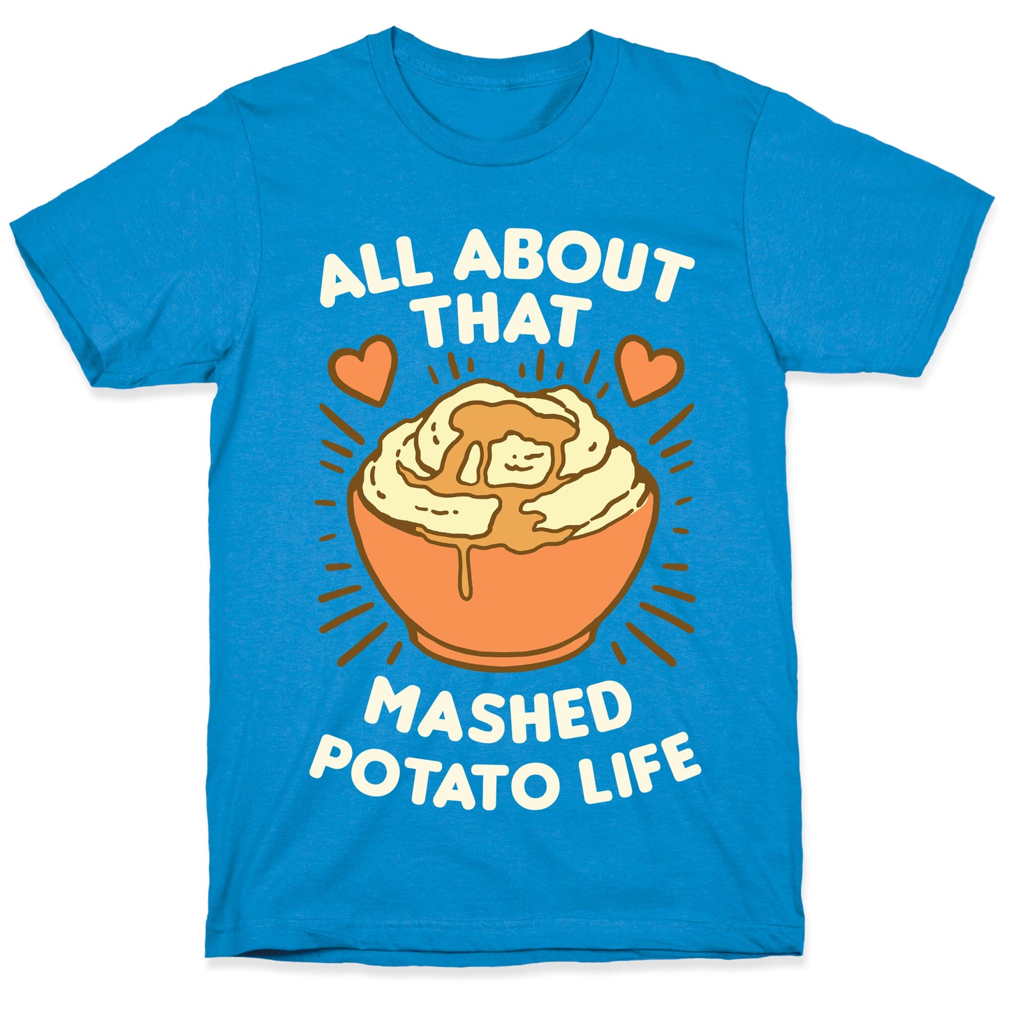 All About That Mashed Potato Life T-Shirt