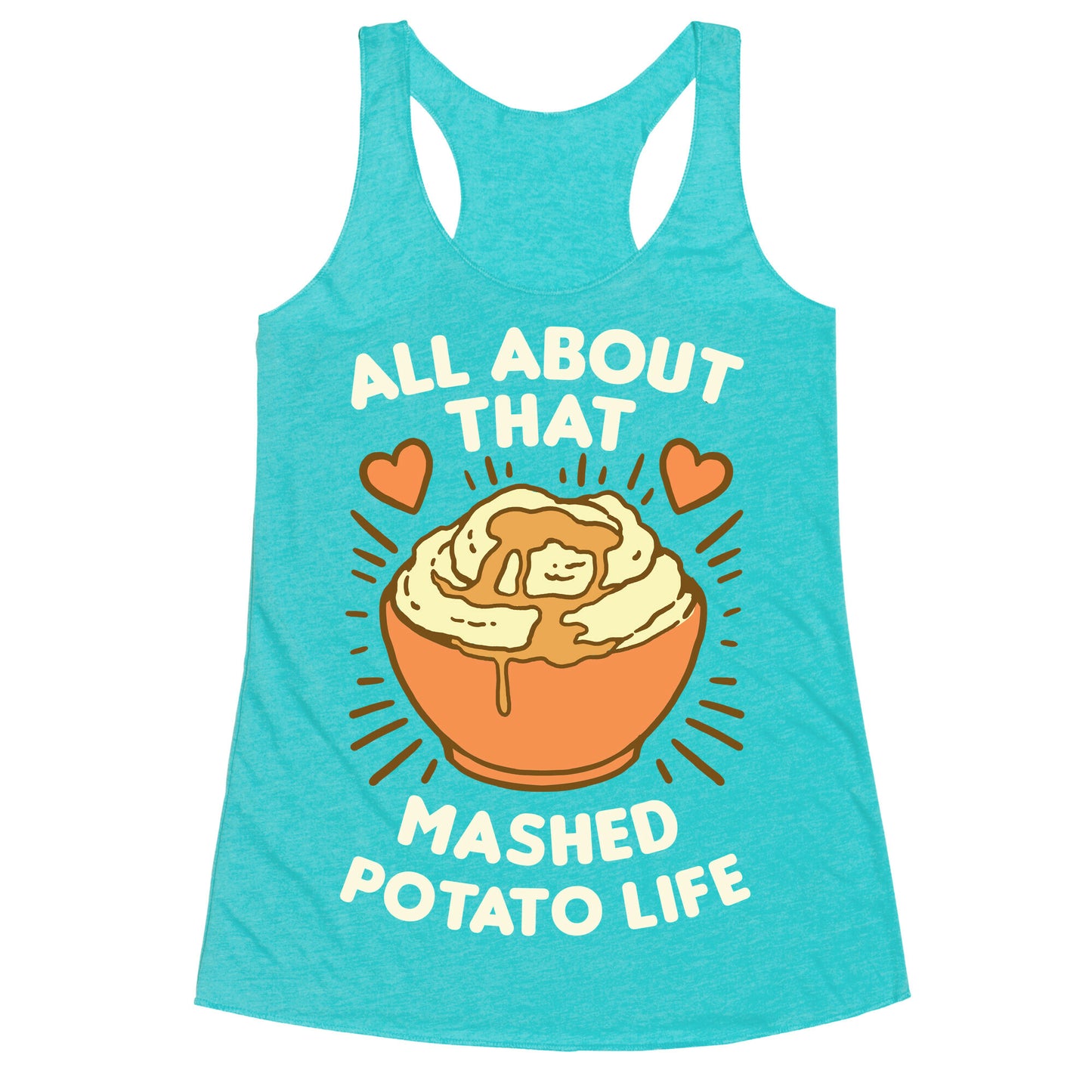 All About That Mashed Potato Life Racerback Tank