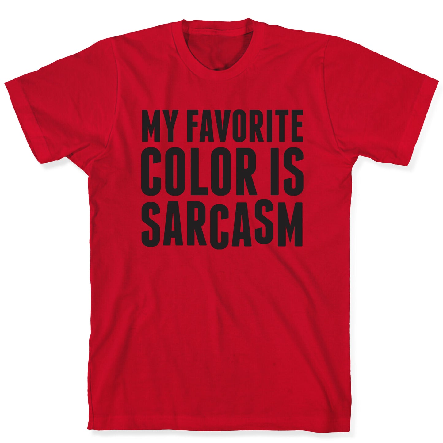 My Favorite Color is Sarcasm T-Shirt