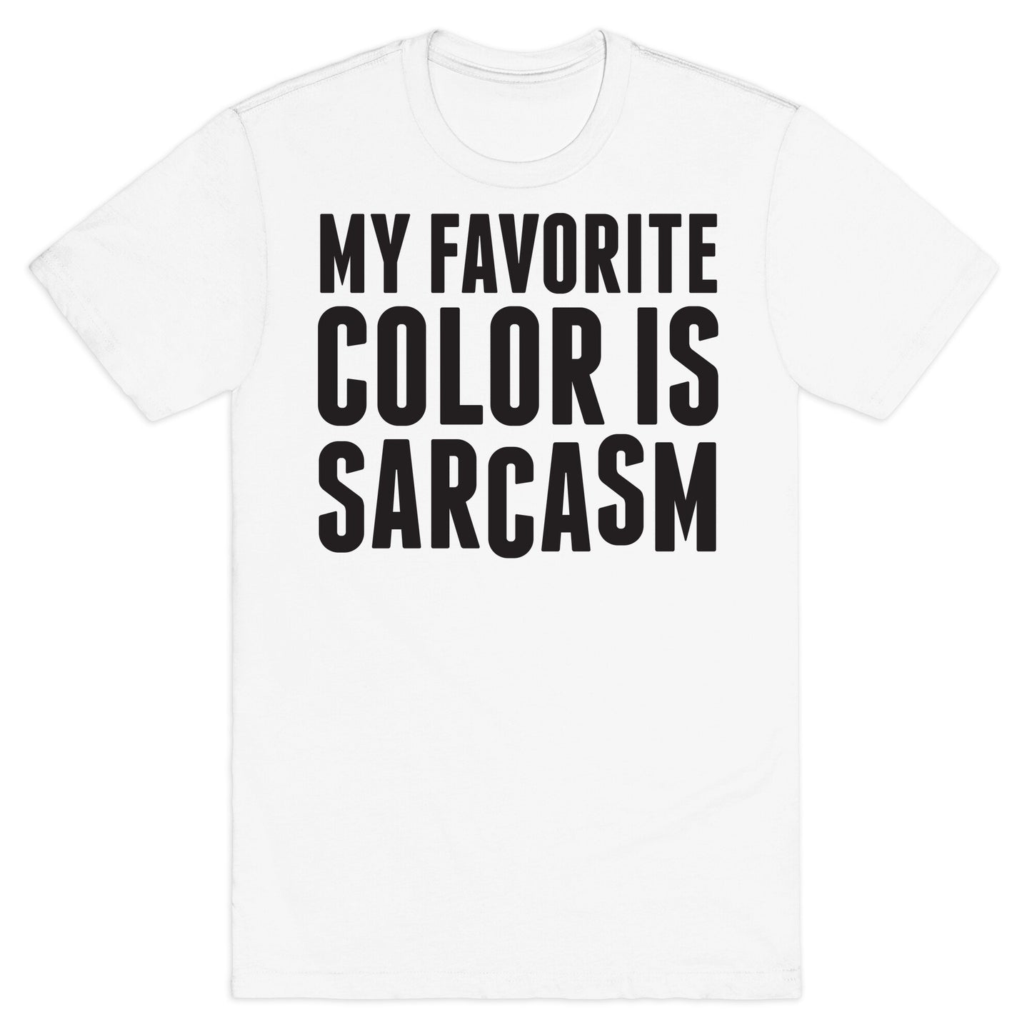 My Favorite Color is Sarcasm T-Shirt