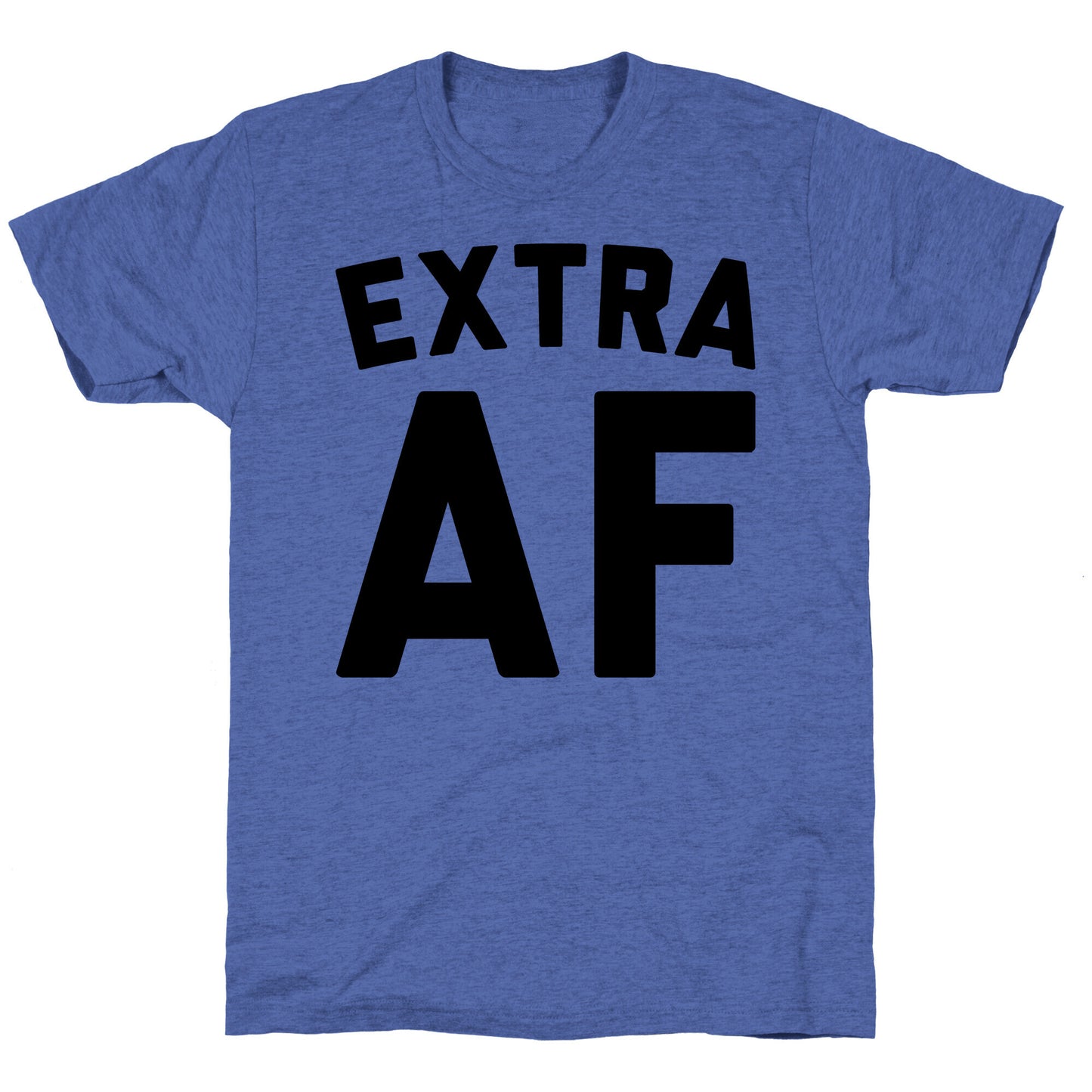 Extra Af Unisex Triblend Tee