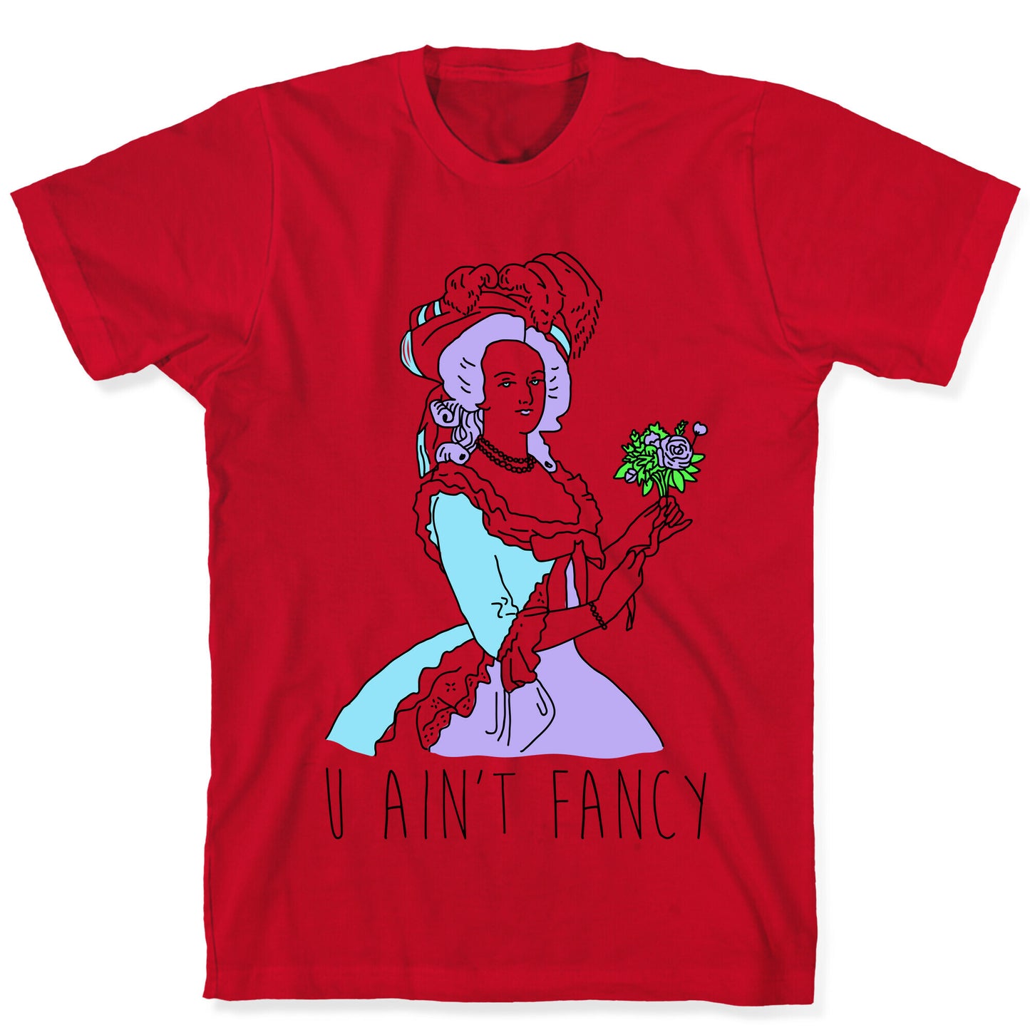 U Ain't Fancy T-Shirt