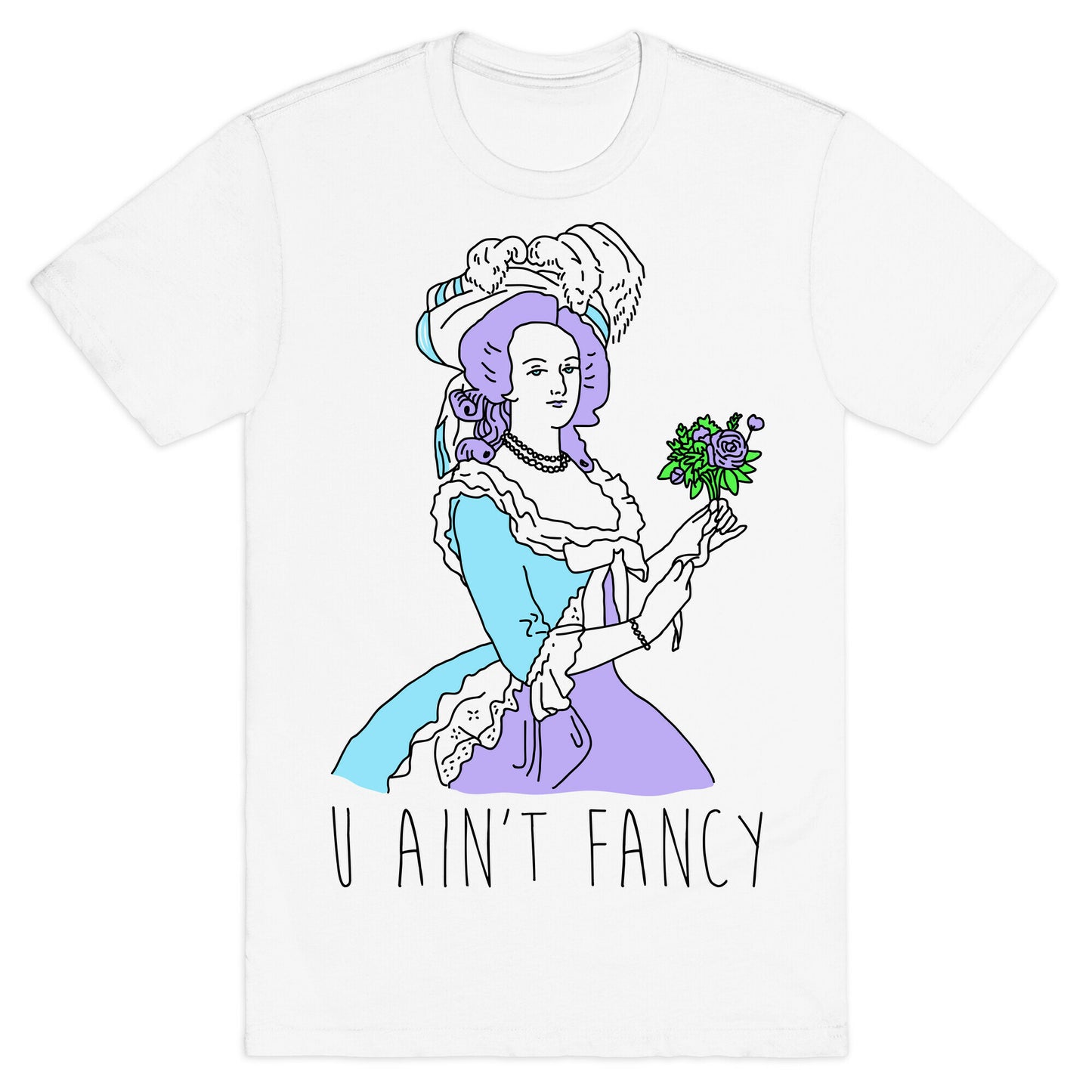 U Ain't Fancy T-Shirt