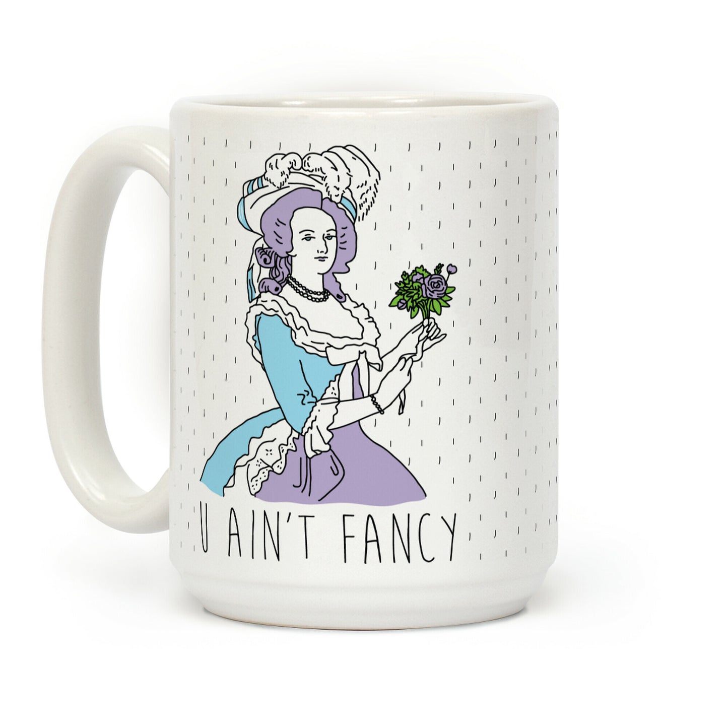 U Ain't Fancy Coffee Mug