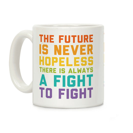 The Future Is Never Hopeless Coffee Mug