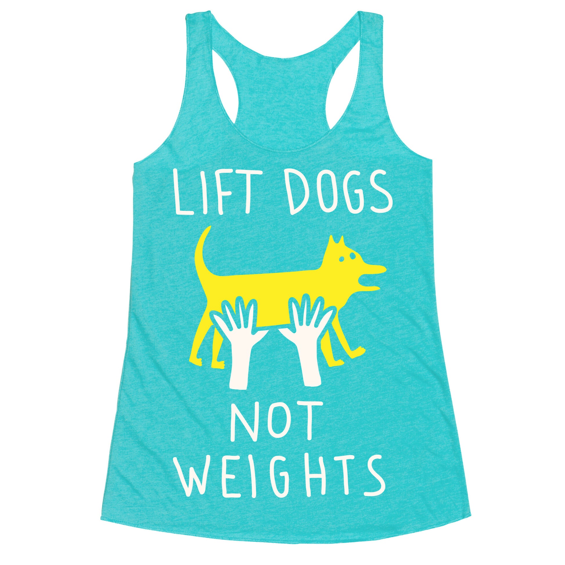 Lift Dogs Not Weights Racerback Tank