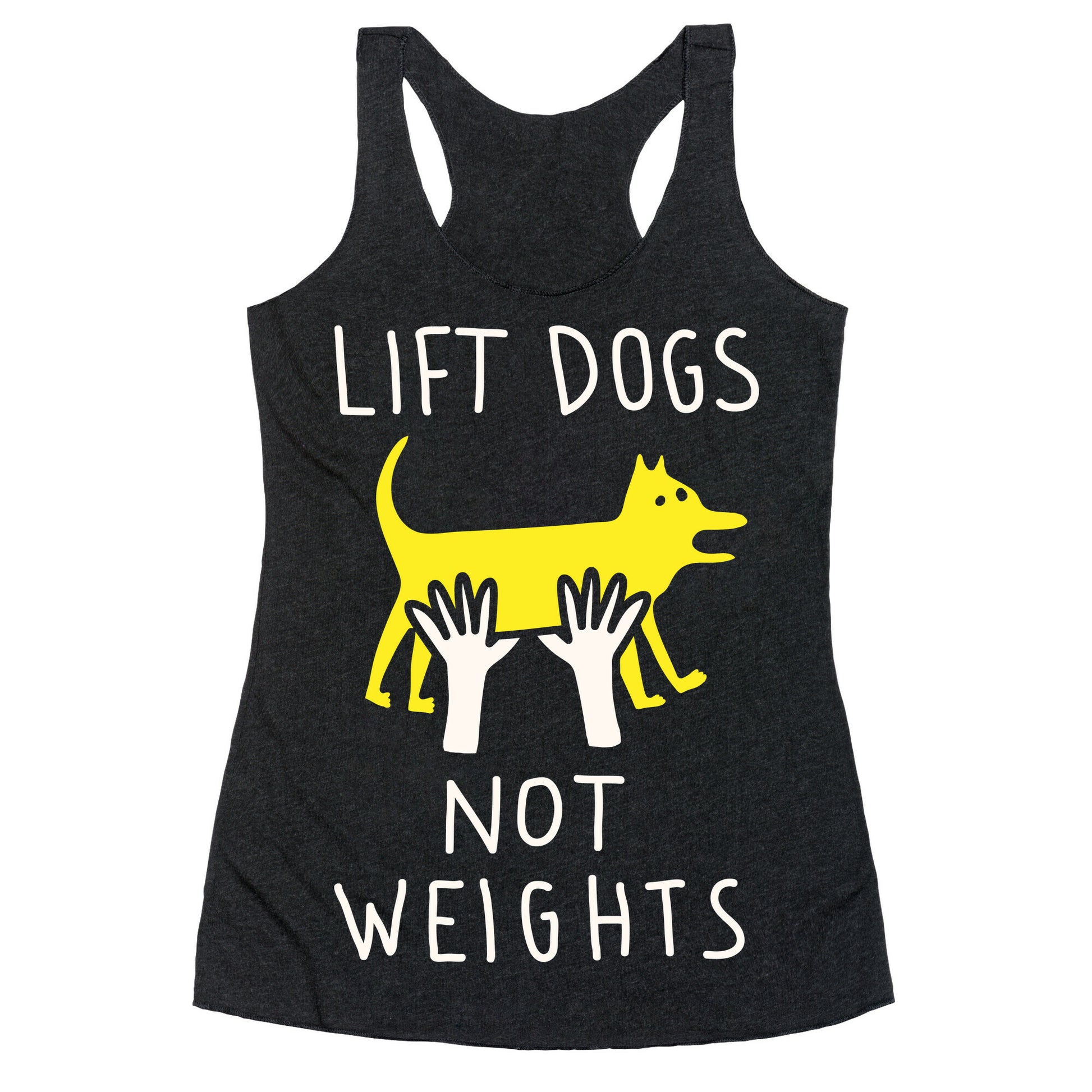 Lift Dogs Not Weights Racerback Tank