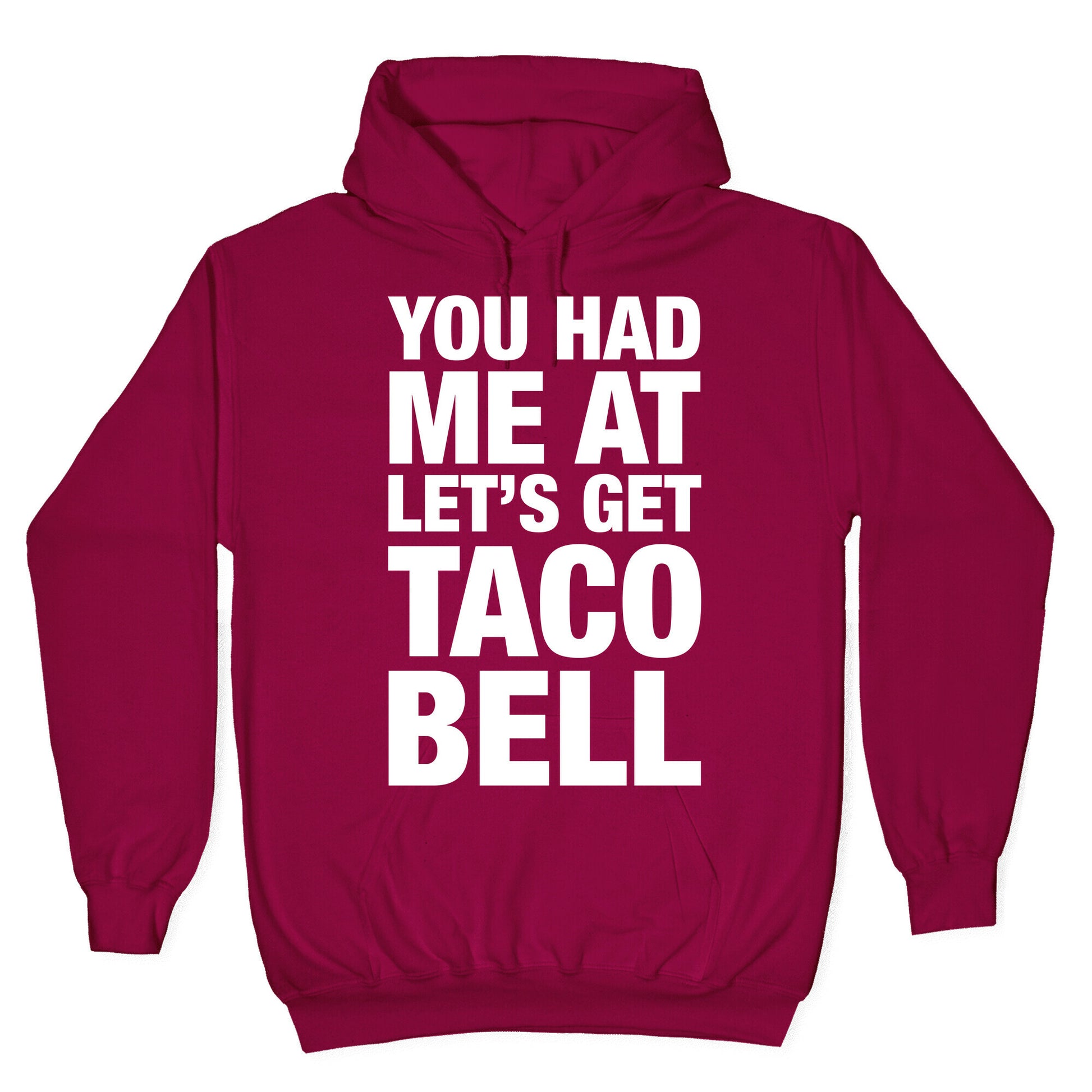 You Had Me At Let's Get Taco Bell Hoodie