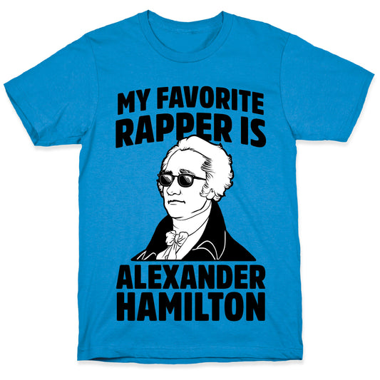 My Favorite Rapper is Alexander Hamilton T-Shirt