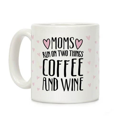 Moms Run On Two Things Coffee and Wine White Print Coffee Mug