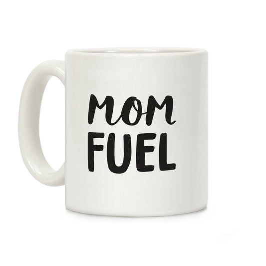 Mom Fuel Coffee Mug