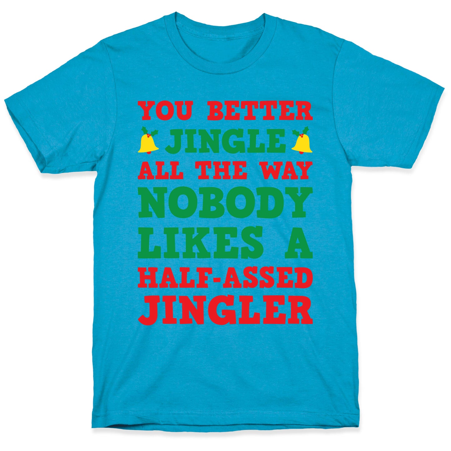 Nobody Likes A Half-Assed Jingler Unisex Triblend Tee