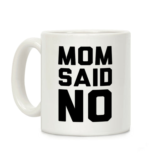Mom Said No Coffee Mug